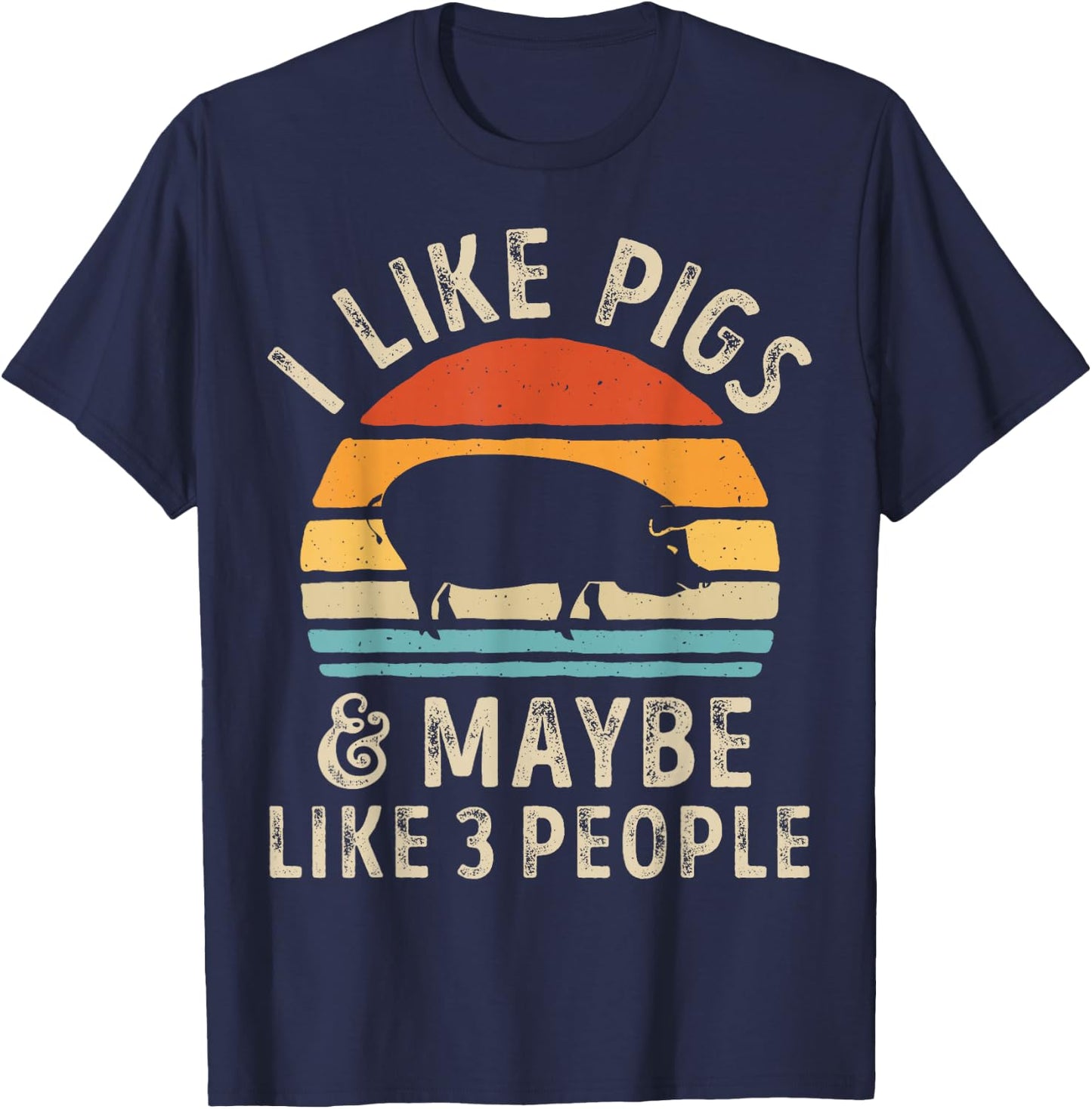 I Like Pigs And Maybe Like 3 People Pig Lover Farmer Retro T-Shirt - T-Shirt | Navy