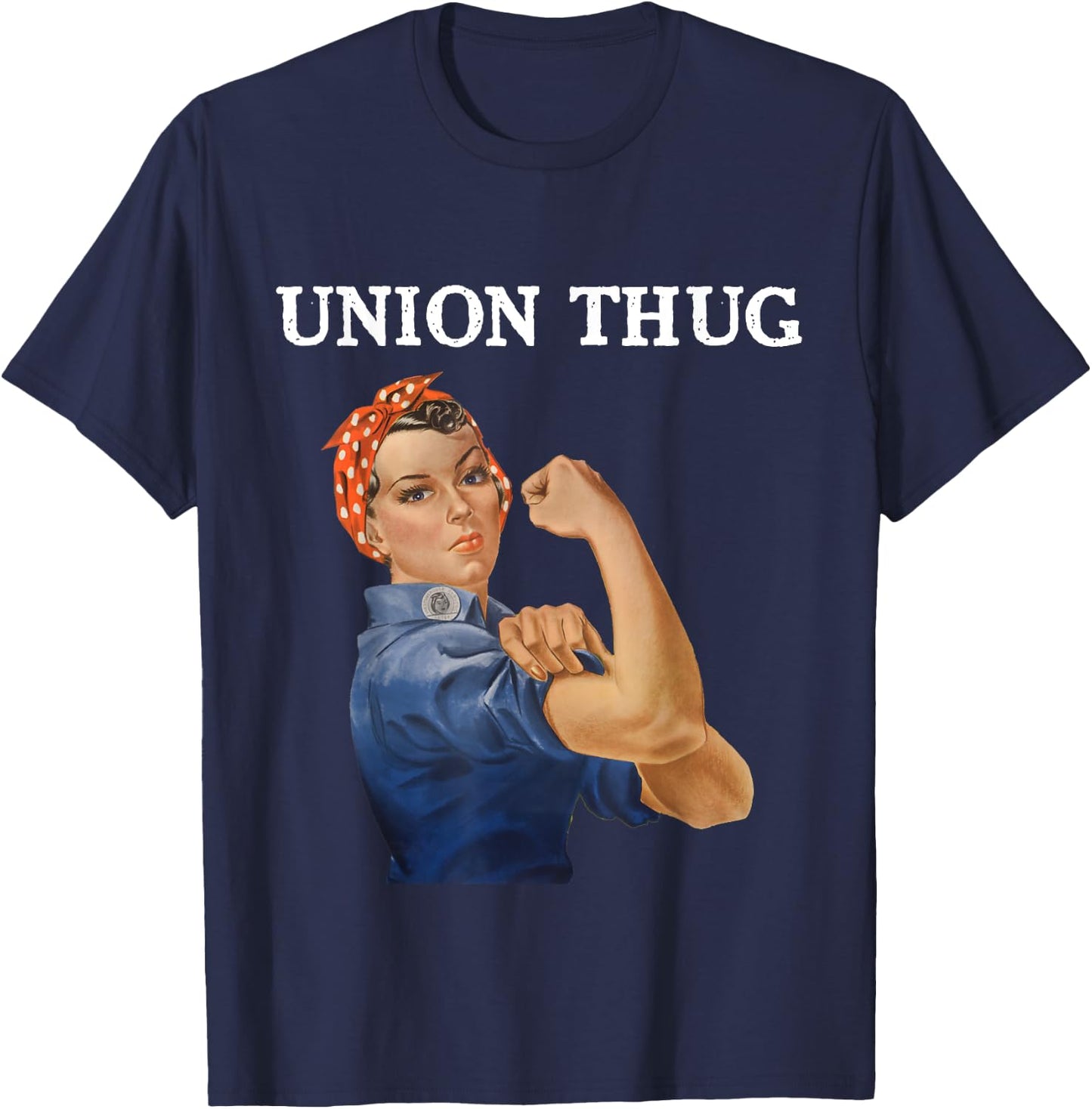 Union Thug Rosie Teacher Nurse Public Service T-Shirt - T-Shirt | Navy