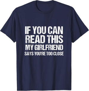 If You Can Read This My Girlfriend Says You're Too Close T-Shirt - T-Shirt | Navy