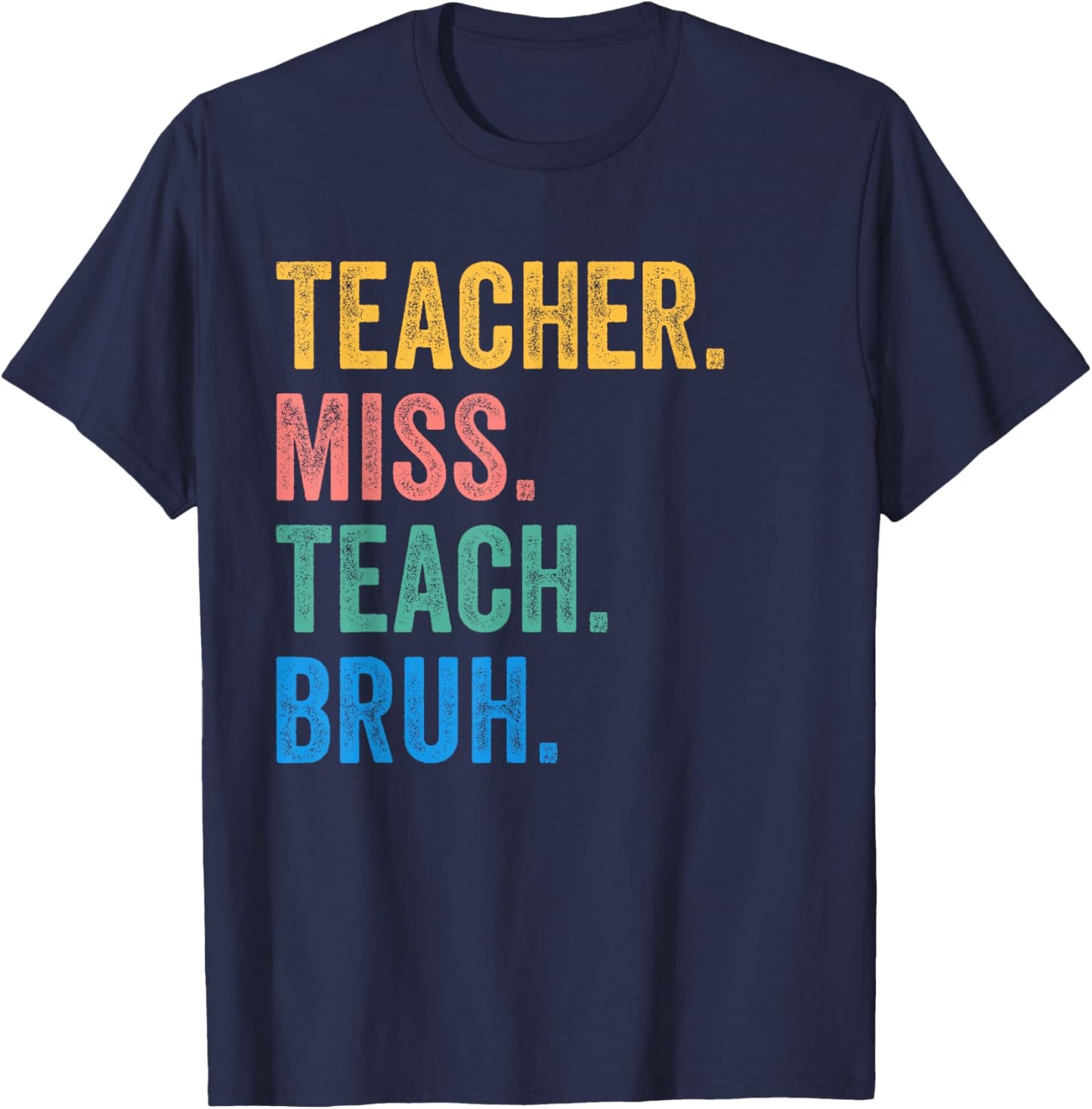 Teacher Miss Teach Bruh Vintage Educators End Of School Year T-Shirt - T-Shirt | Navy