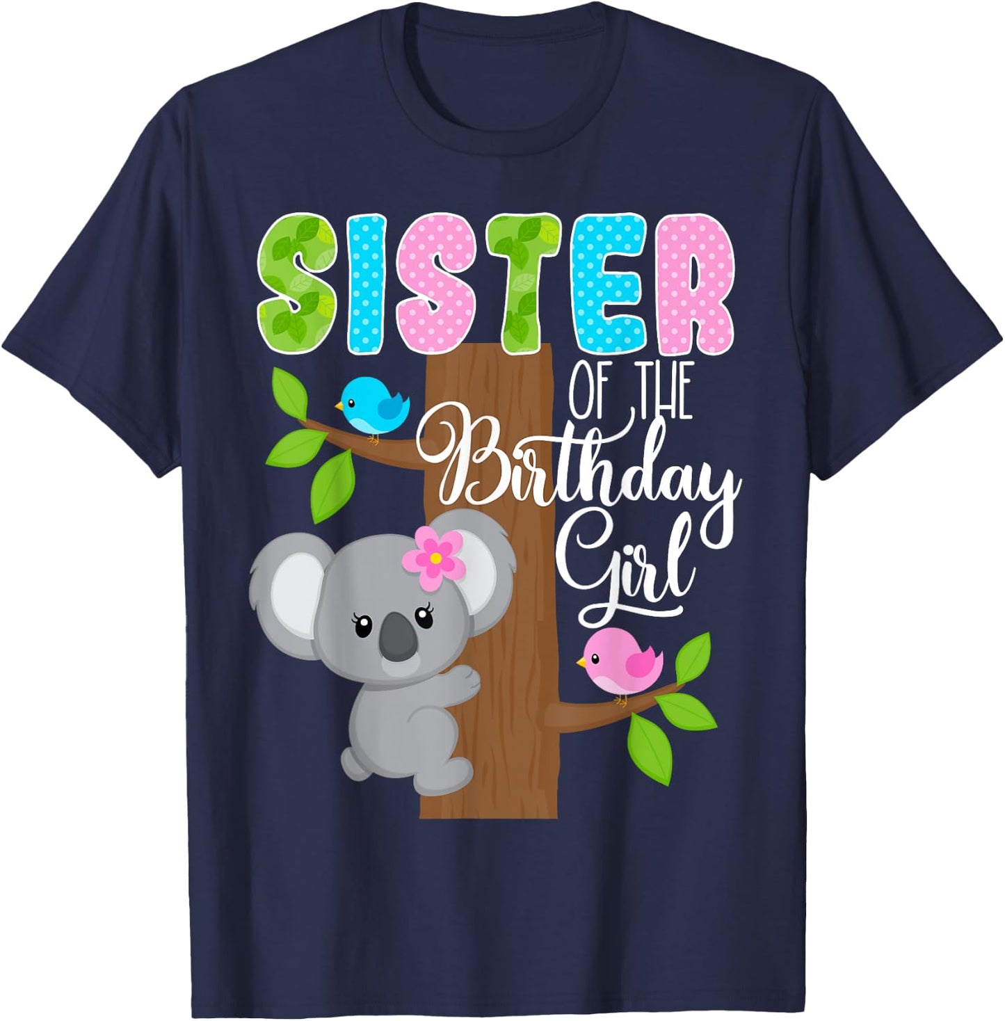 Koala Bear Birthday Sister Of The Birthday Girl Koalas Bday T-Shirt - T-Shirt | Navy