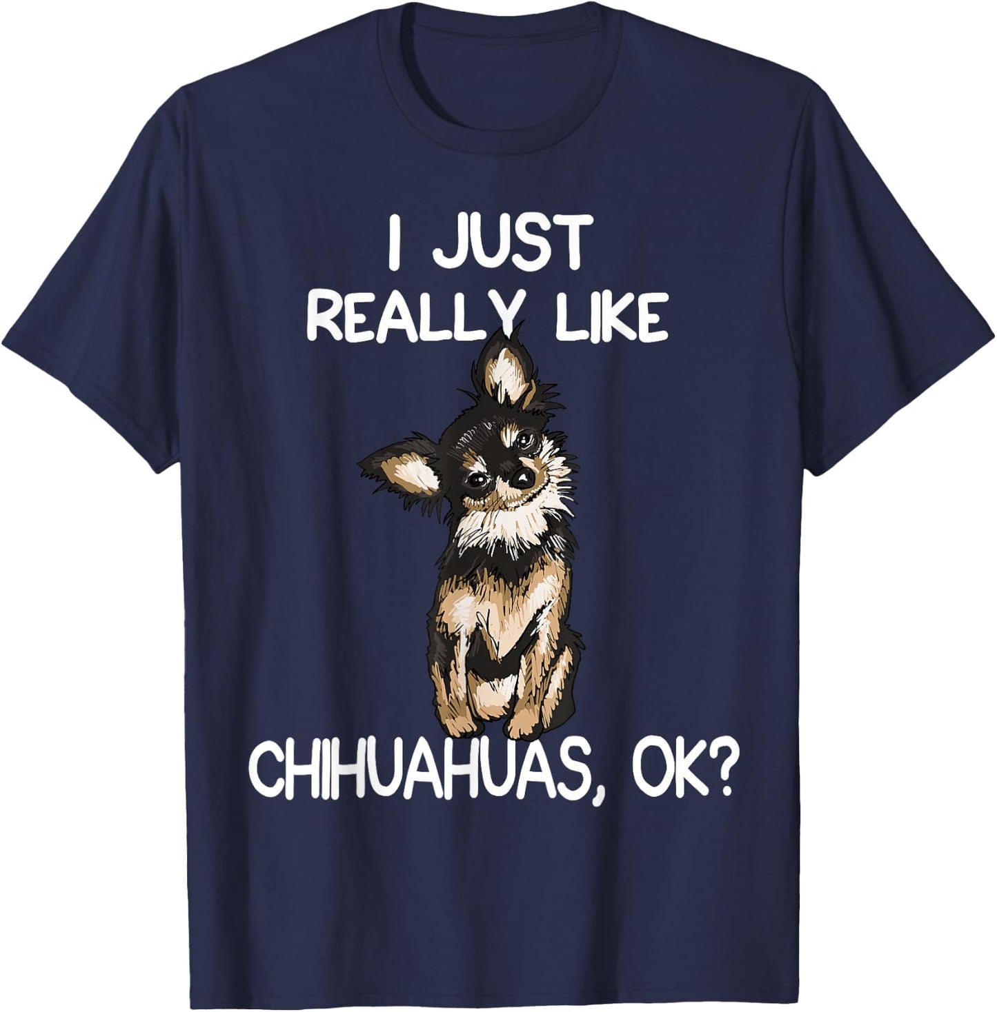 I Just Really Like Chihuahuas Chihuahua Dog Owner Women T-Shirt - T-Shirt | Navy