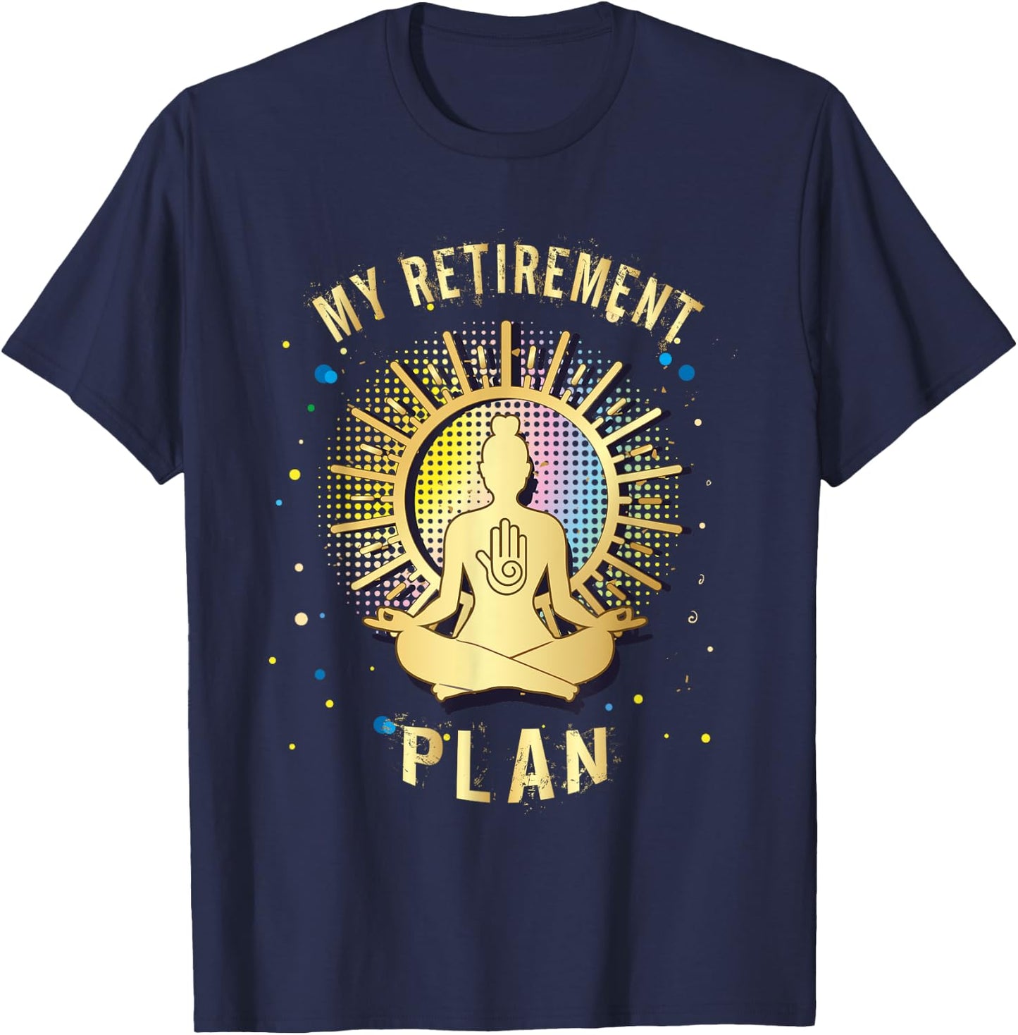 Gift My Retirement Plan yoga and relax T-Shirt - T-Shirt | Navy