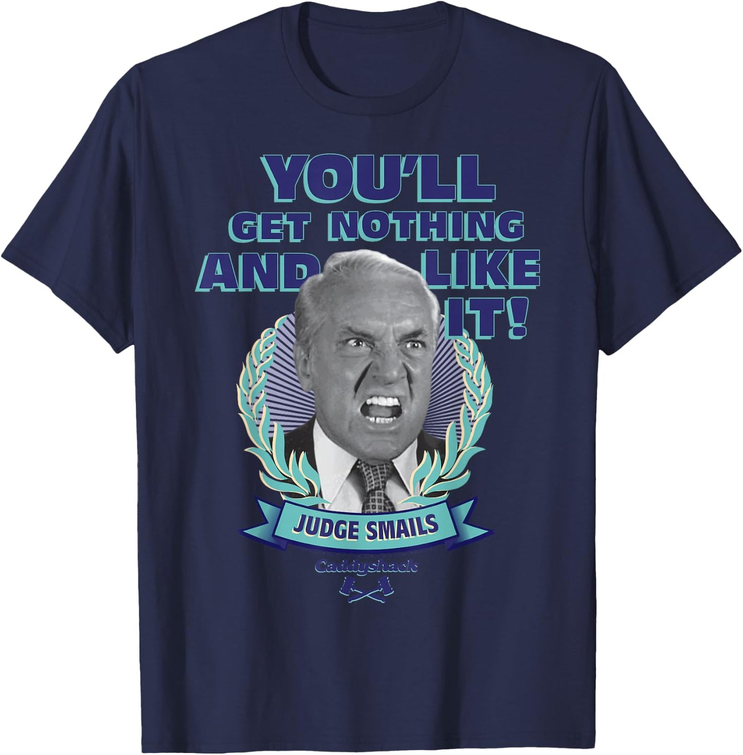 Caddyshack You'll Get Nothing and Like It Small T-Shirt - T-Shirt | Navy