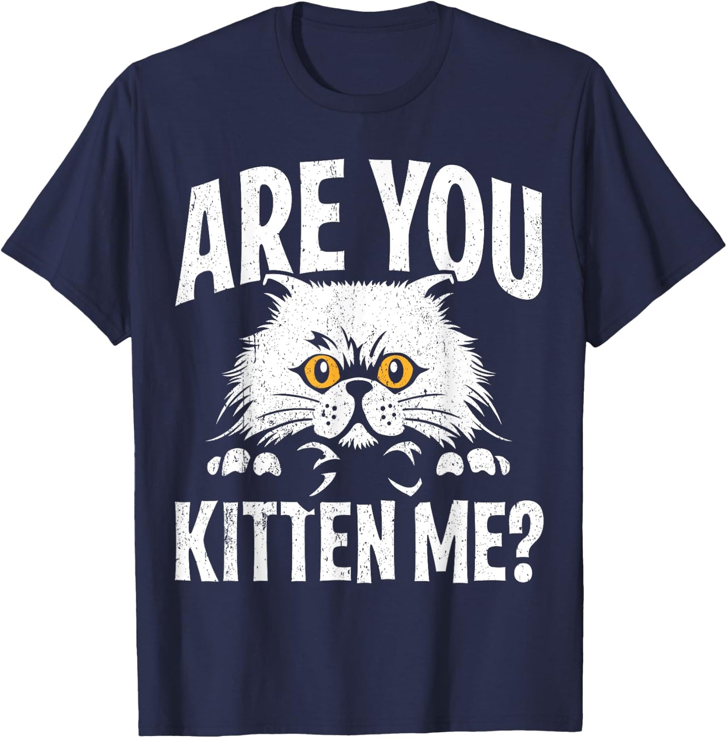 Funny Cat Design Are You Kitten Me Cats Wordplay T-Shirt - T-Shirt | Navy