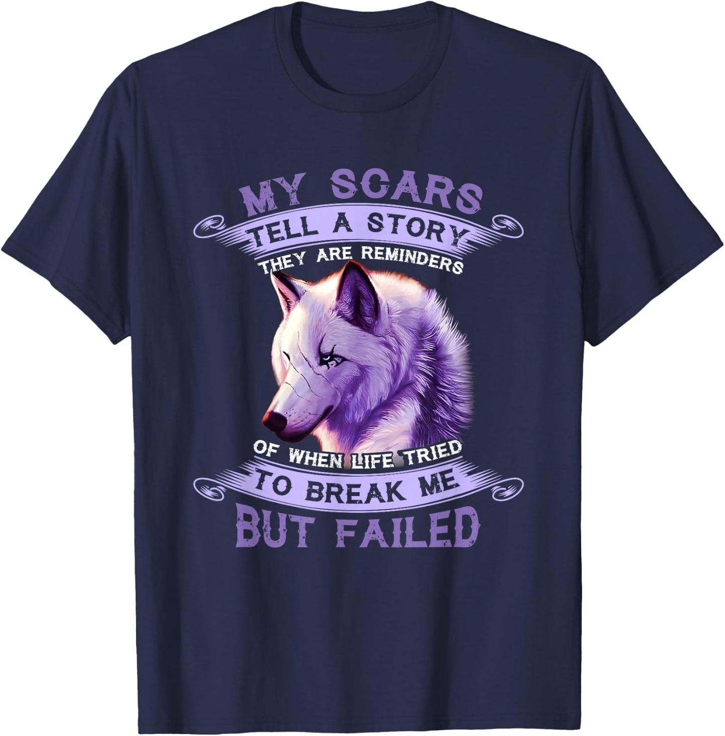 My Scars Tell A Story Wolf They Are Reminders But Failed T-Shirt - T-Shirt | Navy