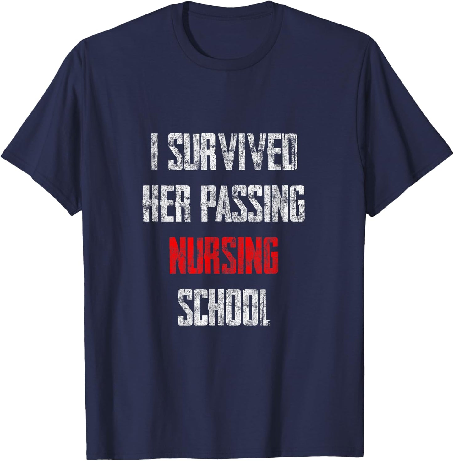 I Survived Her Passing Nursing School T-Shirt - T-Shirt | Navy