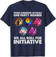 When Someone Attacks one Party Member we roll for Initiative T-Shirt - T-Shirt | Navy