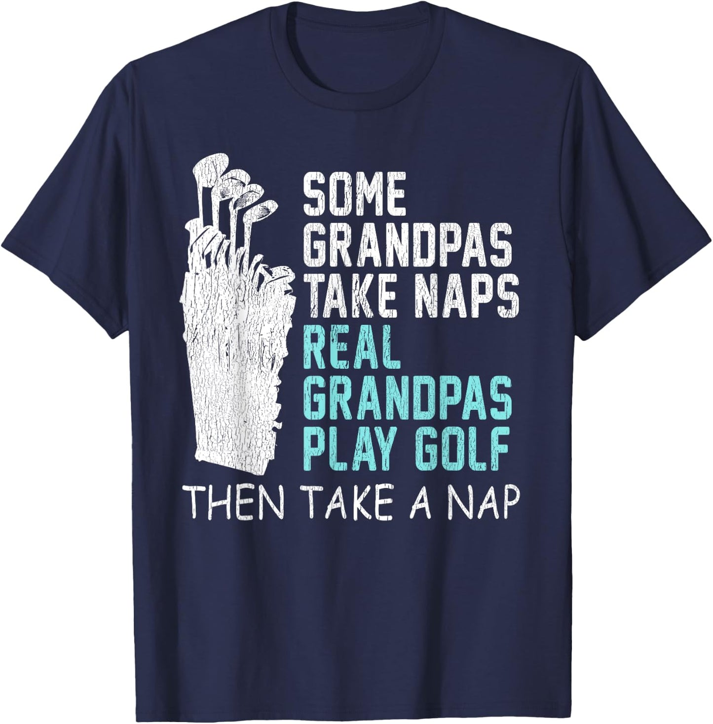 Real Grandpas Play Golf Then Take A Nap Grandpa Gift T-Shirt - T-Shirt | Navy