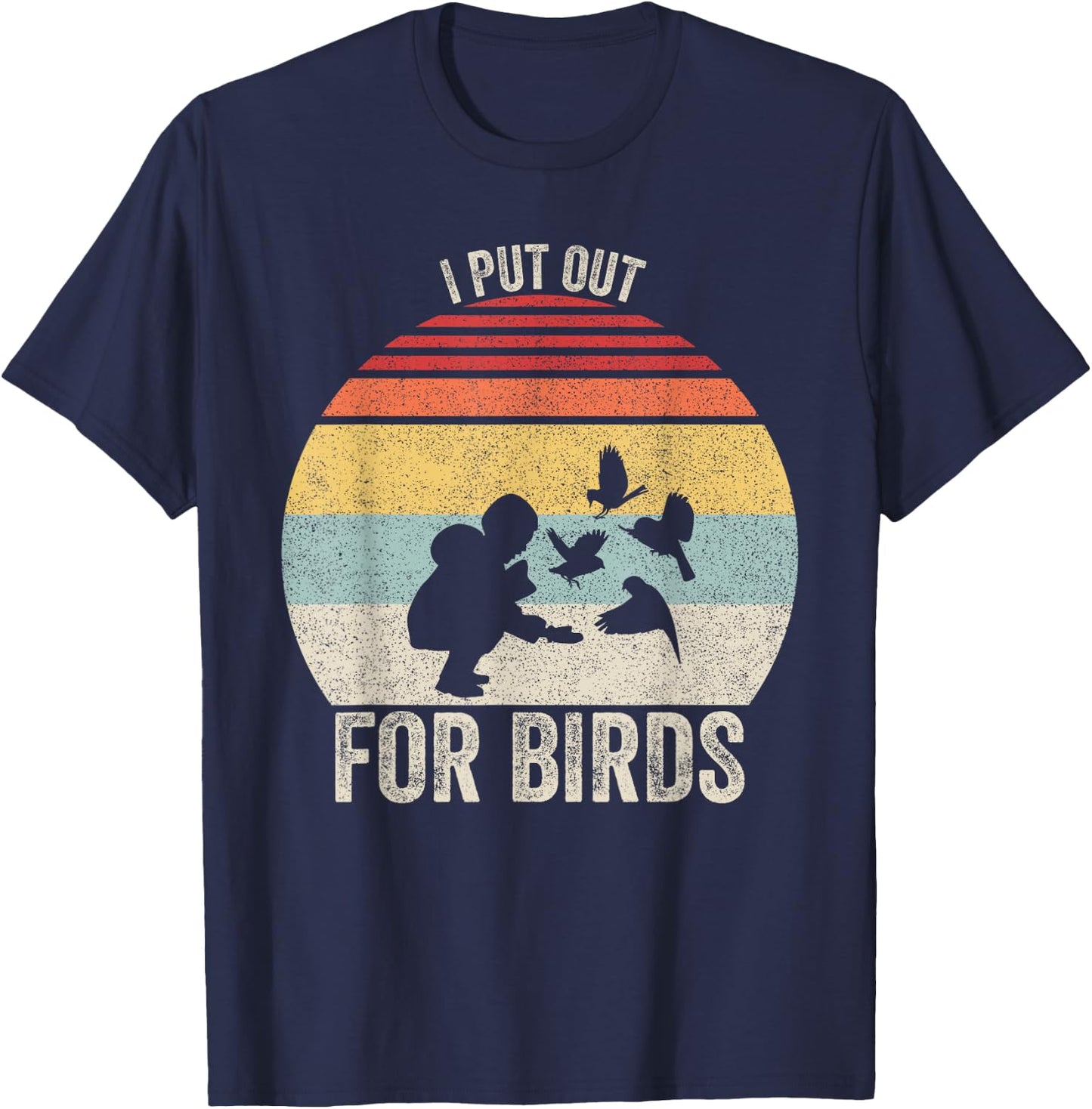 Vintage Retro I Put Out For Birds Shirt Funny Bird Feeder T-Shirt - T-Shirt | Navy