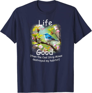 Life Was Good (LWG) Cerulean Warbler, loss of habitat. T-Shirt - T-Shirt | Navy