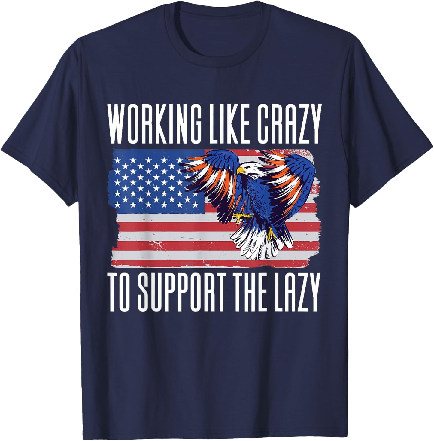 Working Like Crazy To Support The Lazy T-Shirt - T-Shirt | Navy