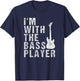 I'm With The Bass Player Funny Guitar T-Shirt - T-Shirt | Navy
