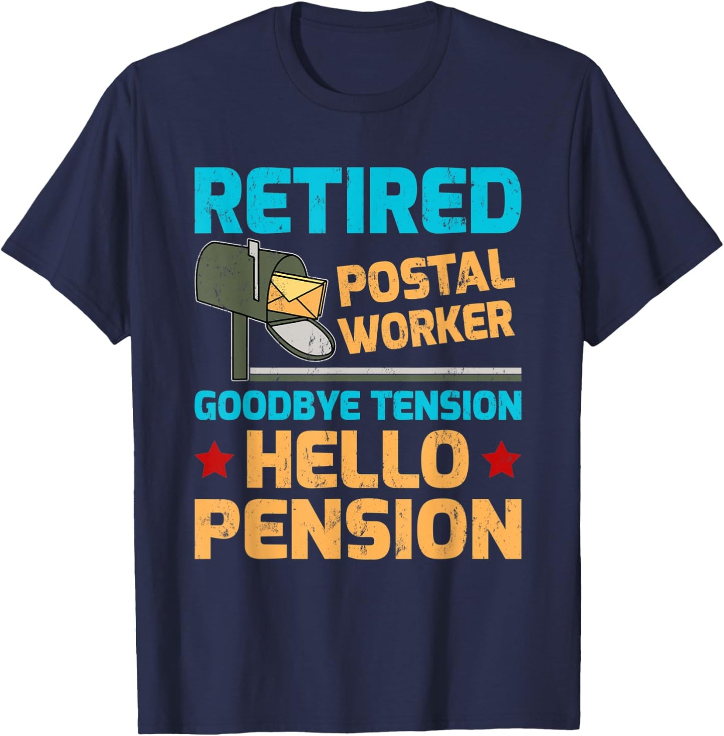 Retired Postal Worker Goodbye Tension Hello Pension T-Shirt - T-Shirt | Navy