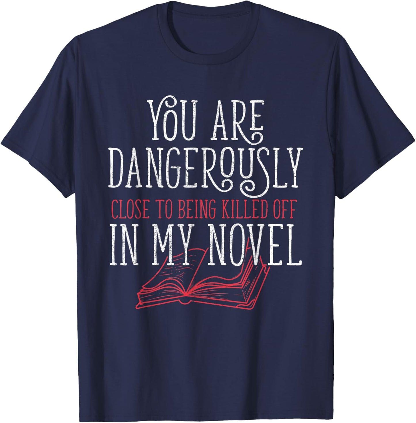 Dangerously Close Writing Novel Writer Novelist I Writer T-Shirt - T-Shirt | Navy