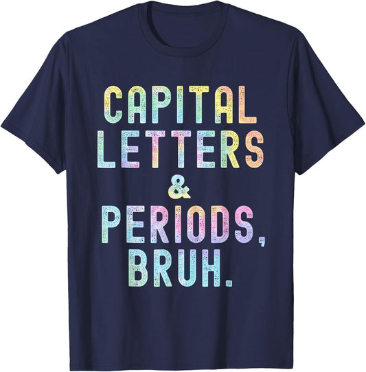 Capital Letters And Periods Bruh, ELA Teacher Funny Tie Dye Men Women T-Shirt - T-Shirt | Navy