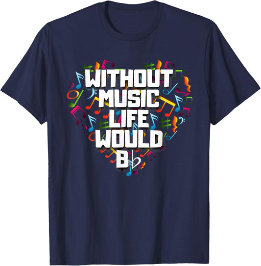 Without Music Life Would B Flat Shirt Funny Music Notation T-Shirt - T-Shirt | Navy