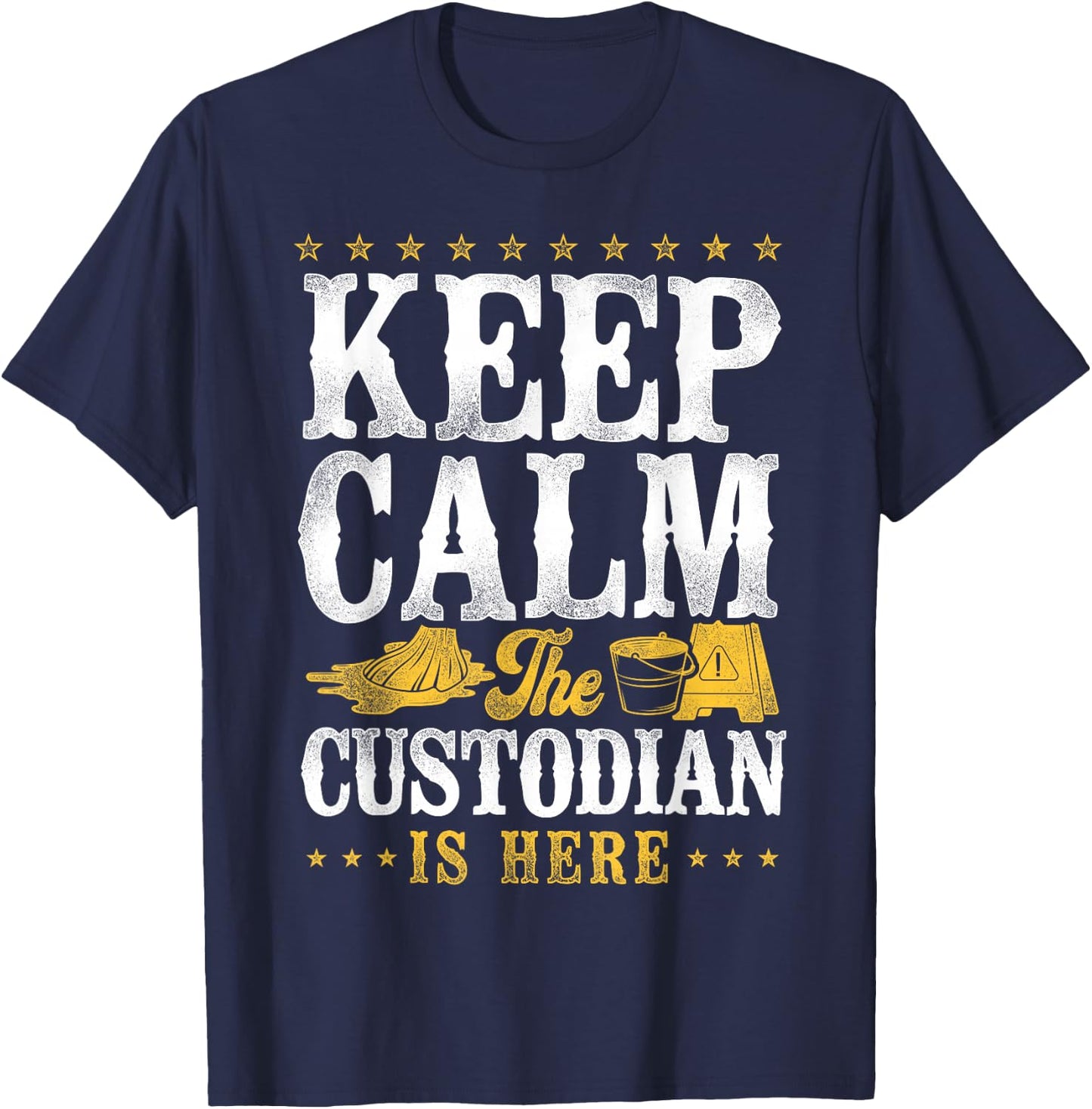 School Custodian Janitor Keep Calm The Custodian Is Here T-Shirt - T-Shirt | Navy