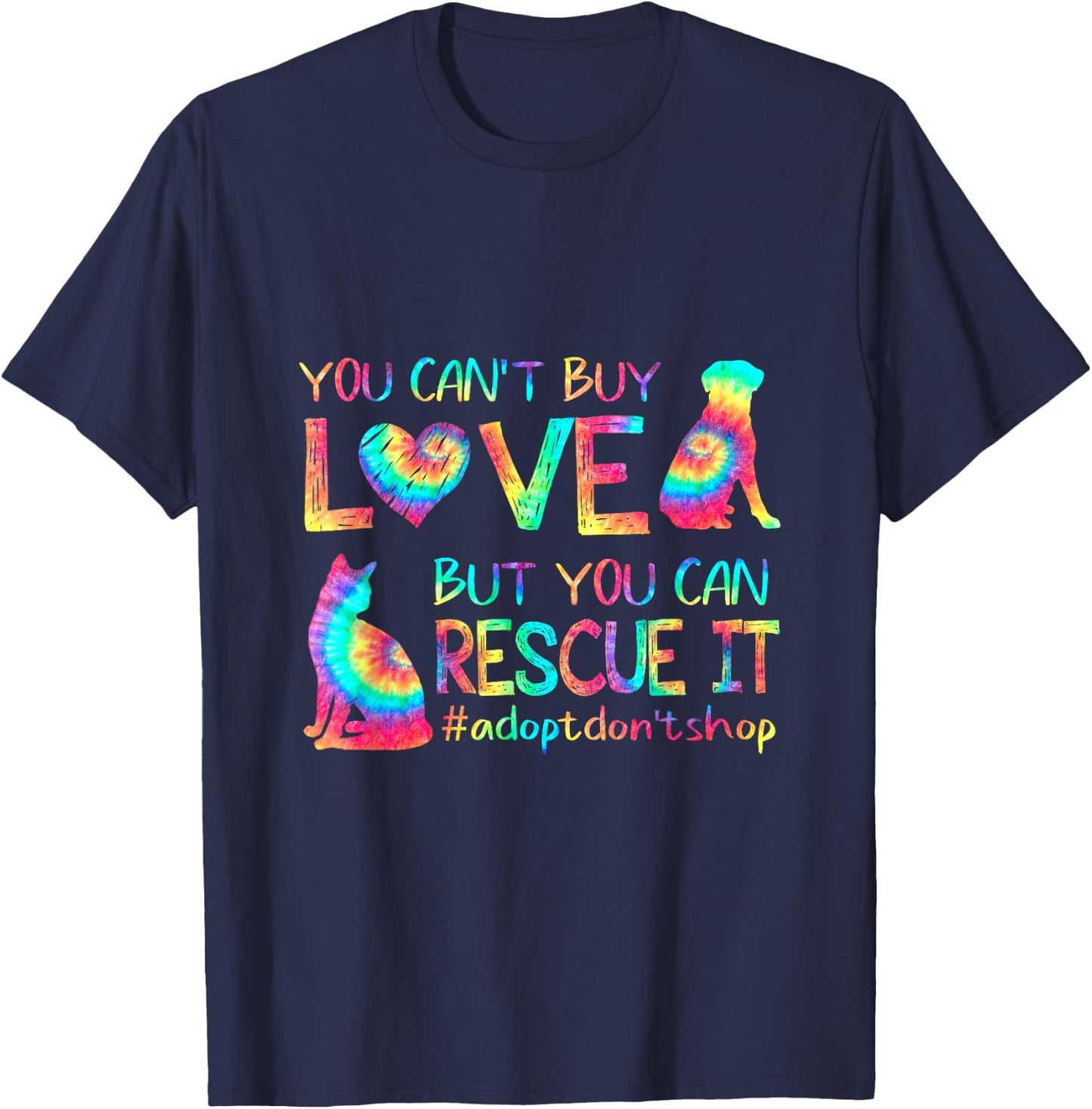 You Can't Buy Love But You Can Rescue It Adopt Don't Shop T-Shirt - T-Shirt | Navy