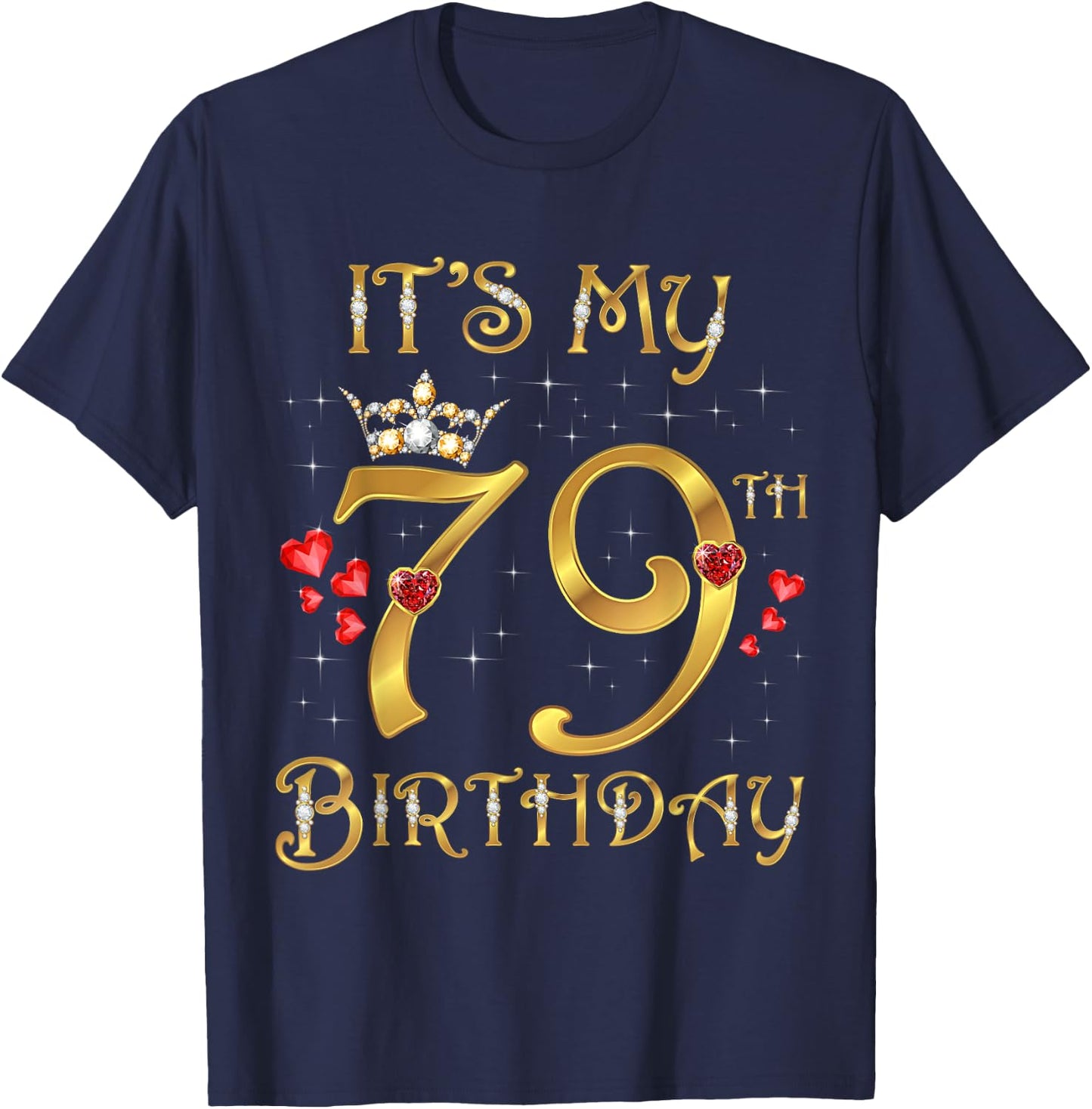 It's My 79th Birthday, 79 Years Old, 79th Birthday Queen T-Shirt - T-Shirt | Navy