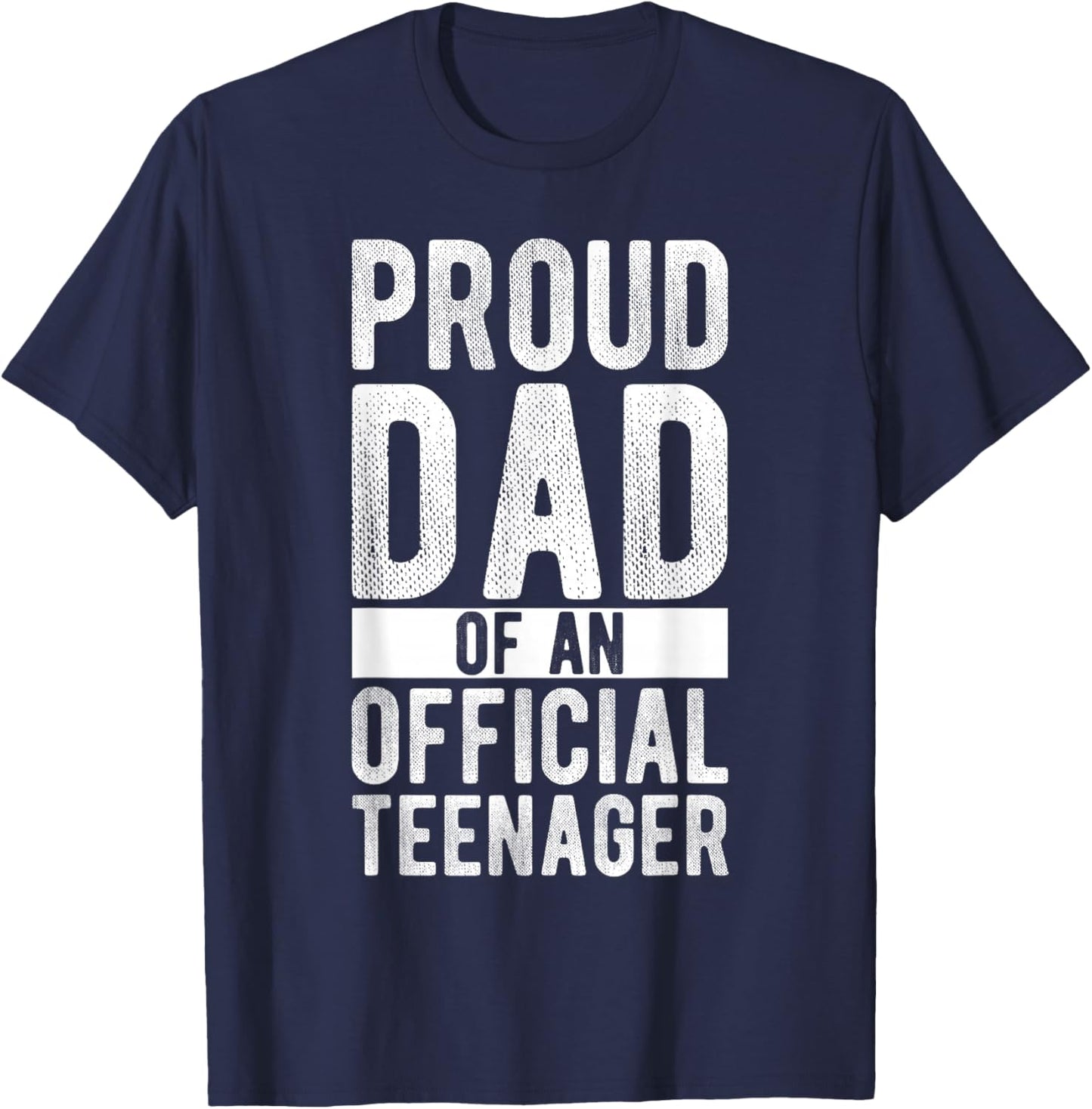 Proud Dad OF AN OFFICIAL Teenager Proud Dad Teenager T-Shirt - T-Shirt | Navy