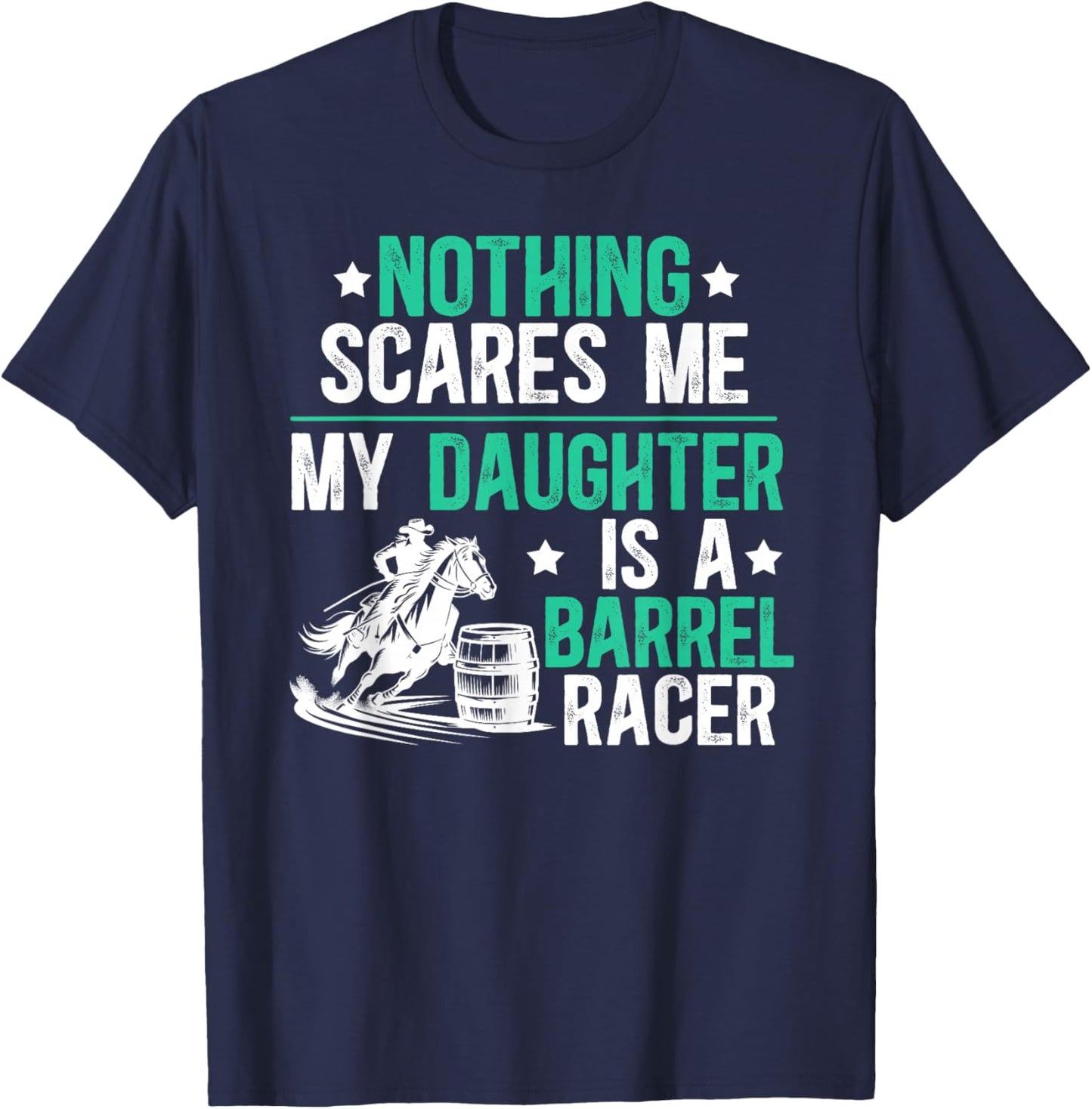 My Daughter Is A Barrel Racer Dad Barrel Racing Dad T-Shirt - T-Shirt | Navy