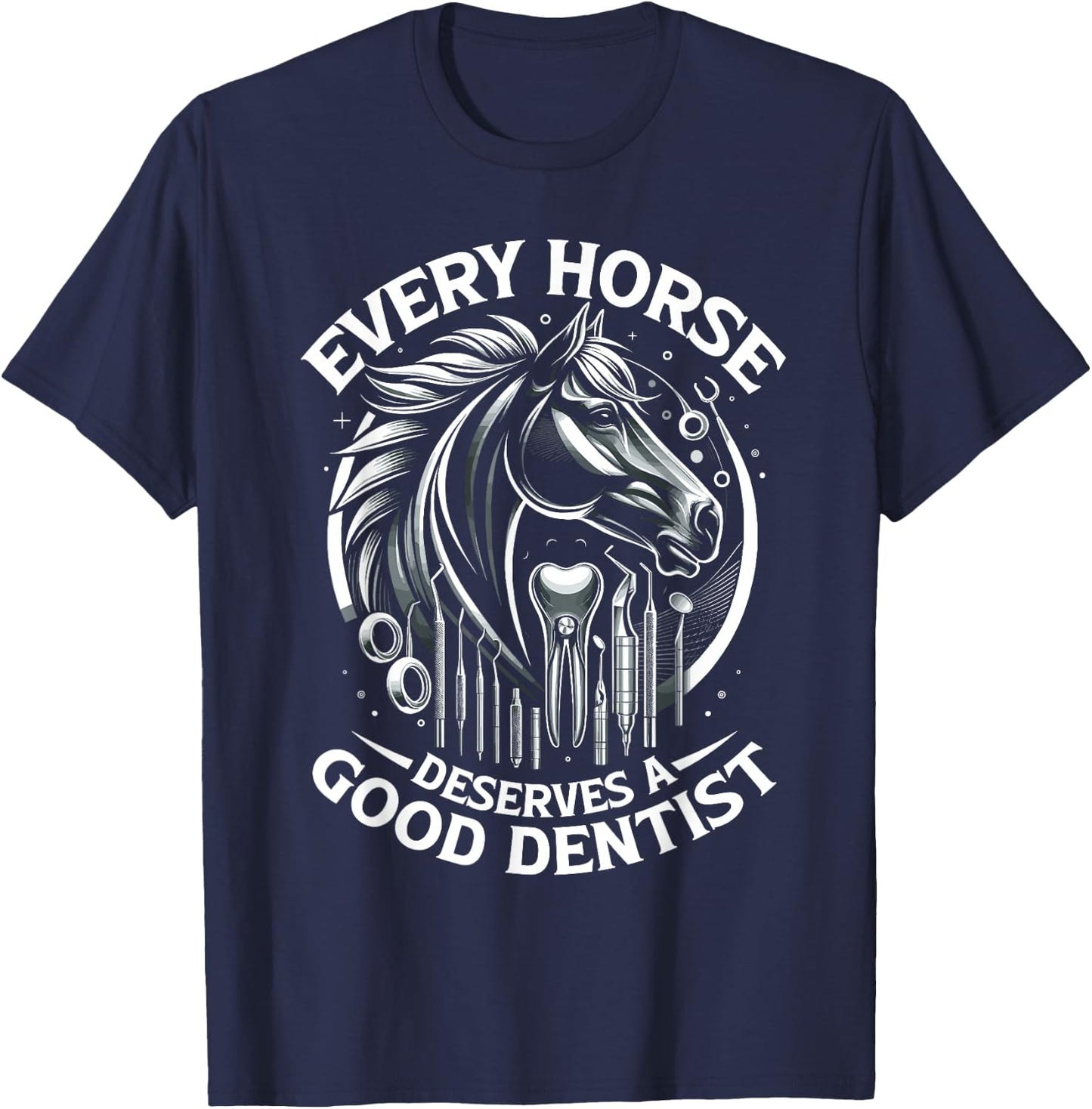 Every Horse Deserves A Good Dentist Horse Designs T-Shirt - T-Shirt | Navy