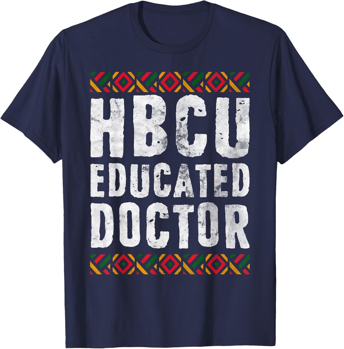 HBCU Educated Doctor Shirt Historical Black College Alumni T-Shirt - T-Shirt | Navy