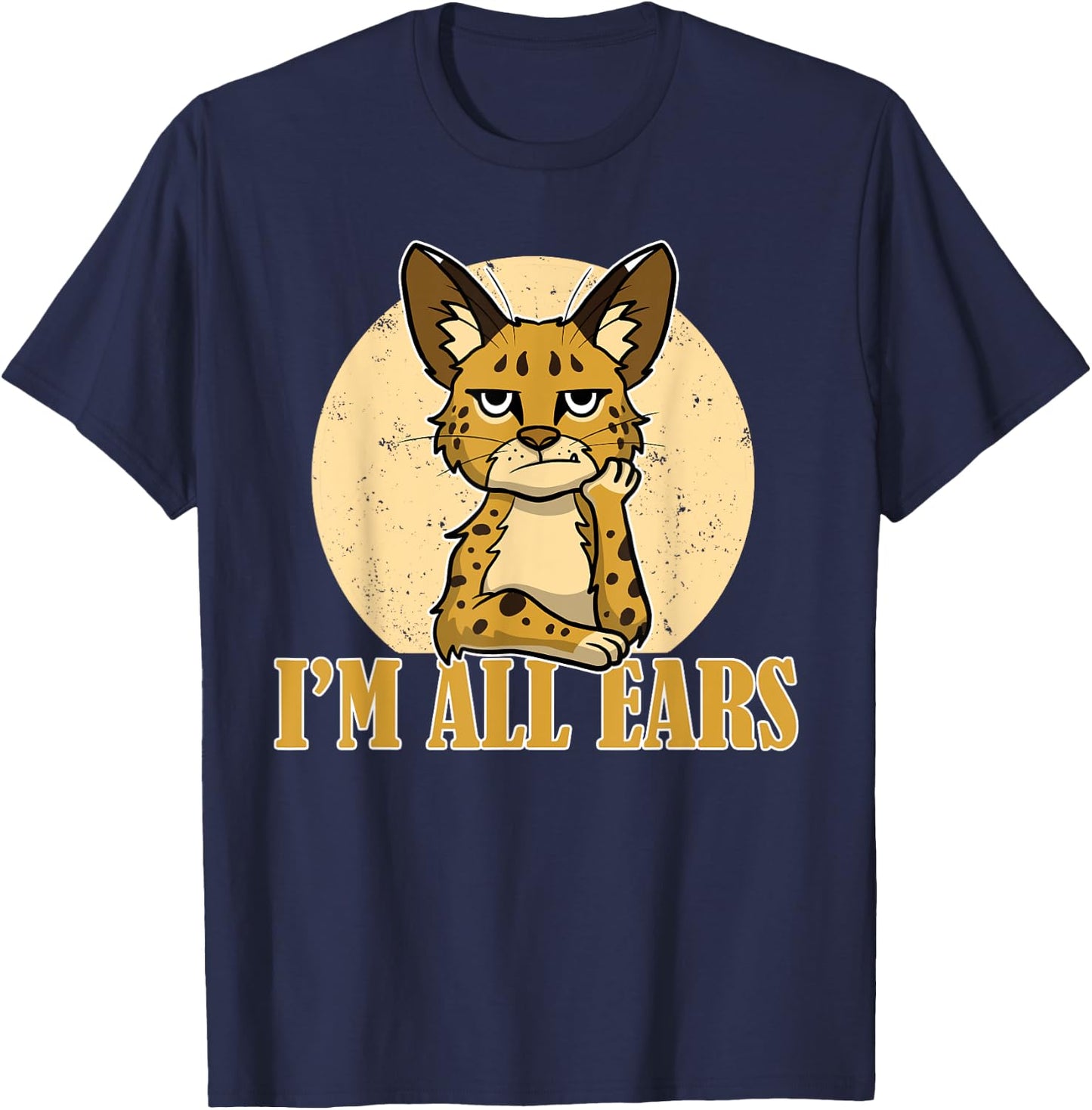 Sarcastic Serval Cat Funny I'm All Ears Wild Animal Feline Women Girls Kids T-Shirt - T-Shirt | Navy