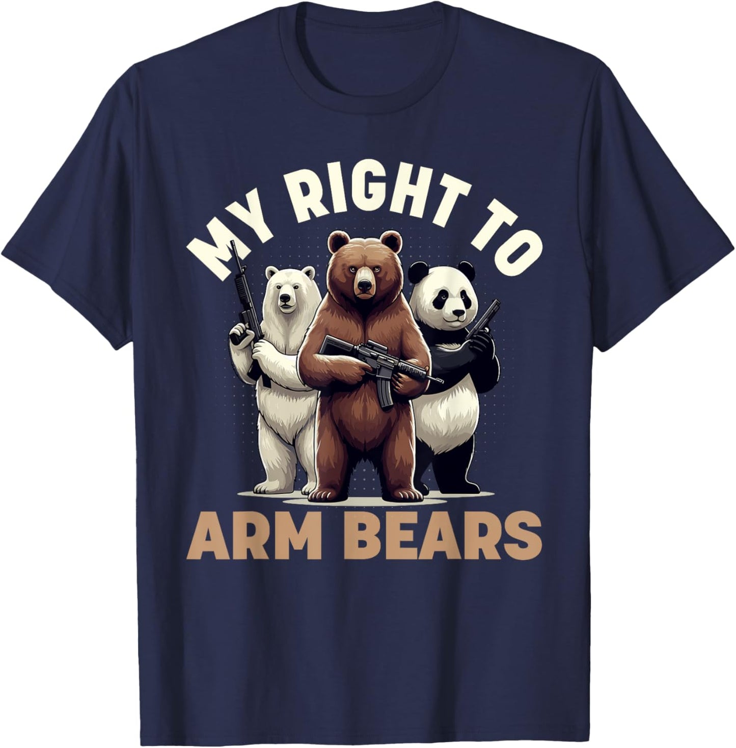 My Right to Arm Bears Funny Graphic Meme Polar Grizzly Panda T-Shirt - T-Shirt | Navy