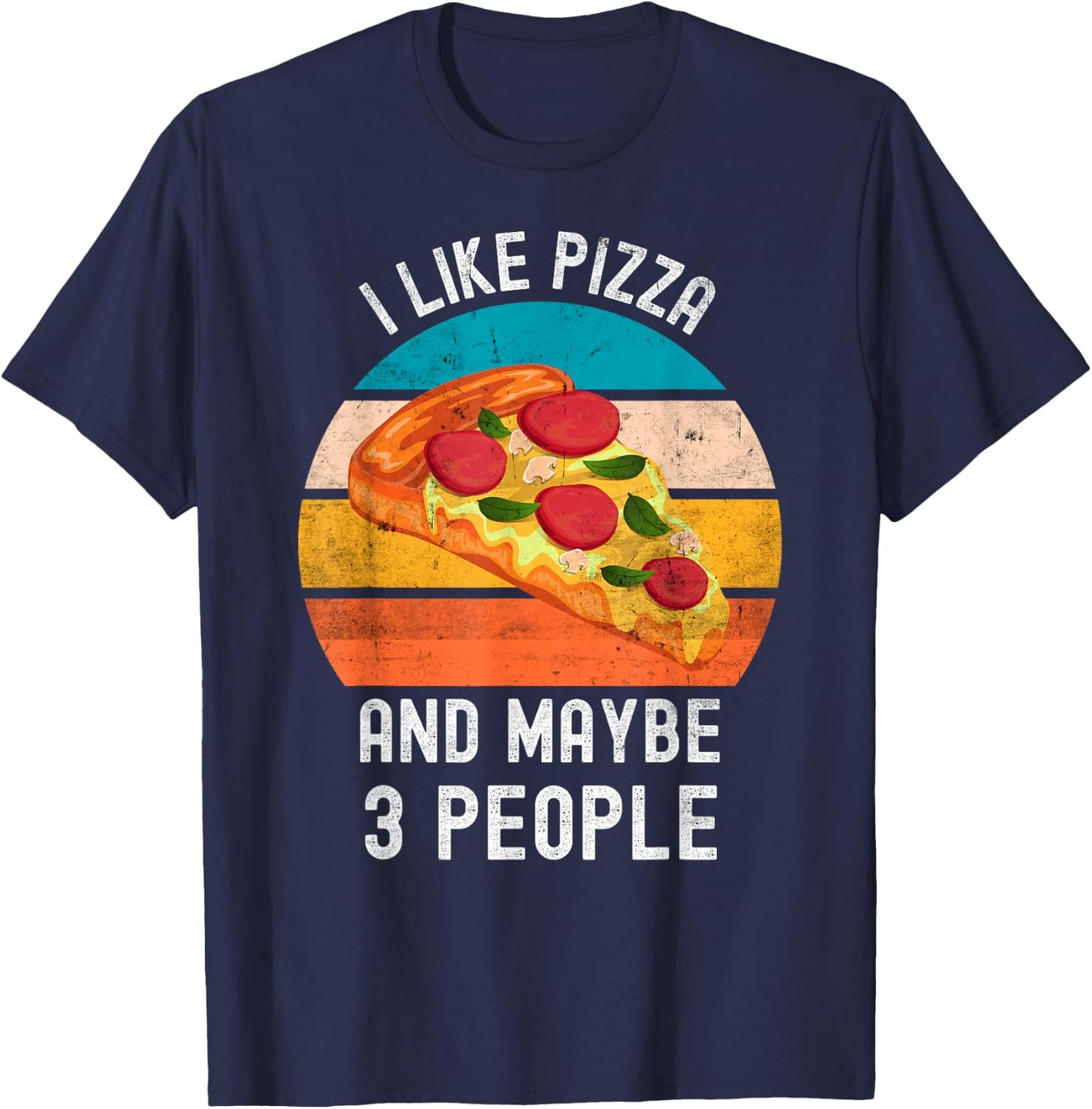 I Like Pizza And Maybe 3 People Vintage Retro Pizza T-Shirt - T-Shirt | Navy