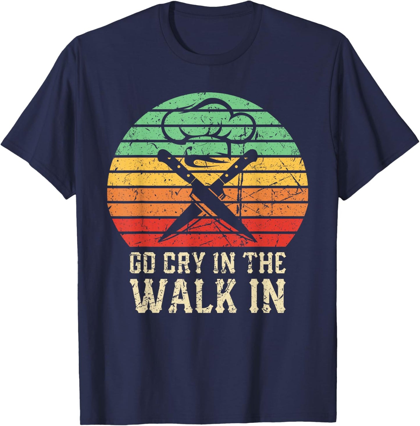 Go Cry In The Walk In Funny Retro Chef T-Shirt - T-Shirt | Navy