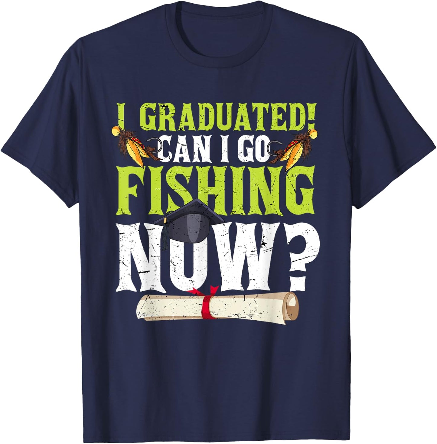 Funny Can I Go Fishing Now Graduation Her T-Shirt - T-Shirt | Navy