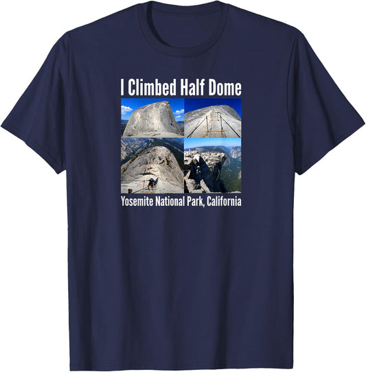 I Climbed Half Dome, Yosemite National Park, California T-Shirt - T-Shirt | Navy