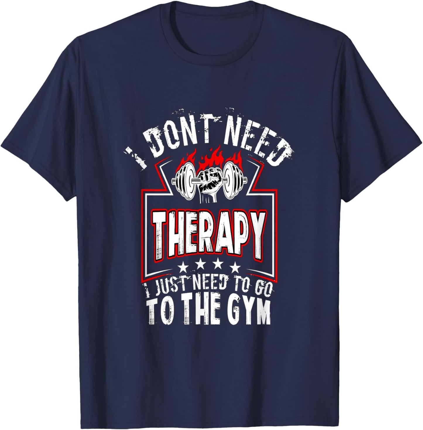 I dont need therapy i just need to go to the gym shirt T-Shirt - T-Shirt | Navy