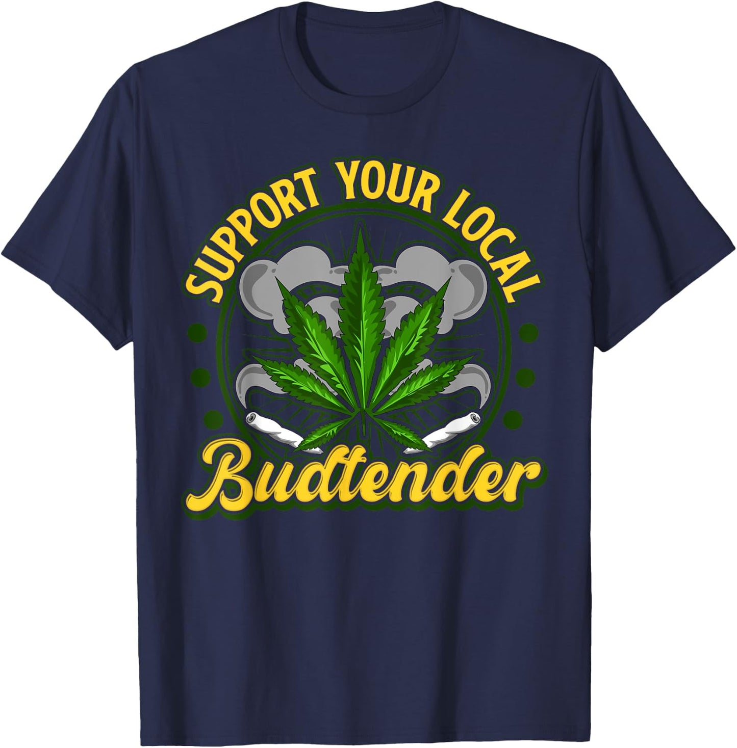 Support Your Local Budtender Weed Shirt Women Gift T-Shirt - T-Shirt | Navy