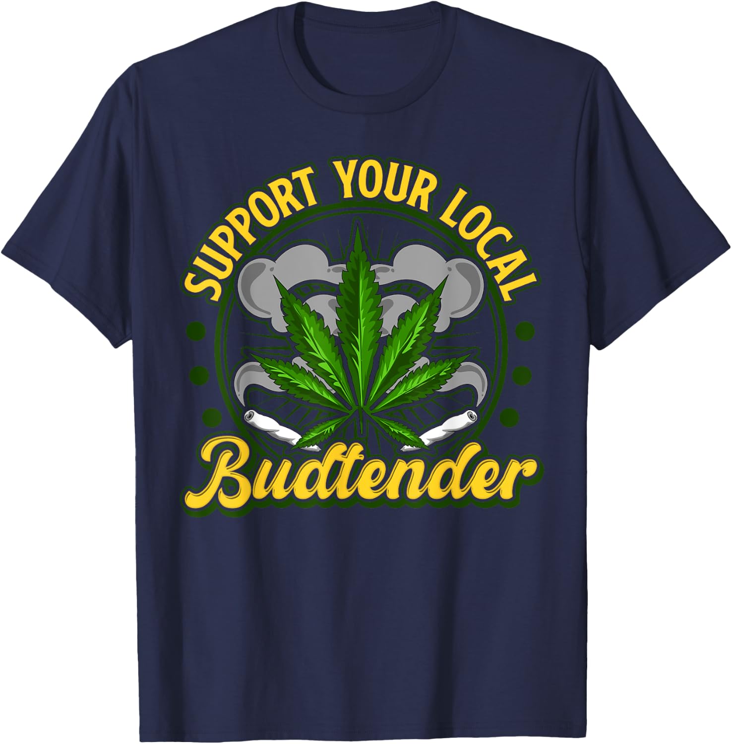 Support Your Local Budtender Weed Shirt Women Gift T-Shirt - T-Shirt | Navy
