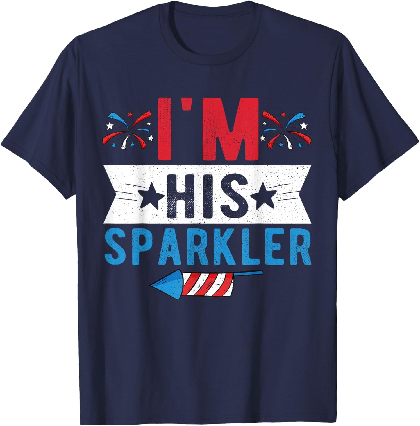 I'm His Sparkler Cute 4th Of July Matching Couple T-Shirt - T-Shirt | Navy