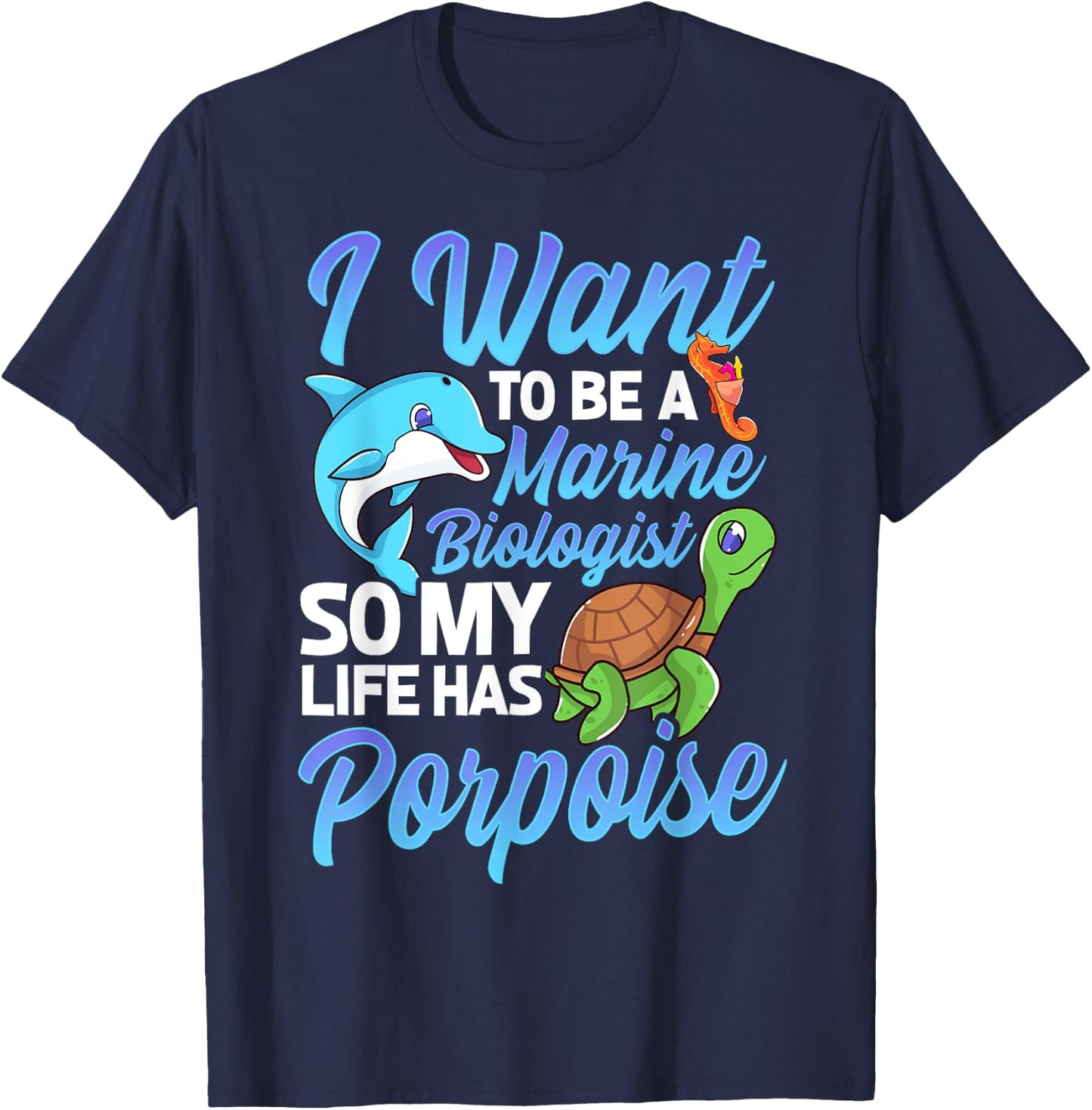 I Want To Be A Marine Biologist Pun Sea Turtle Lover T-Shirt - T-Shirt | Navy