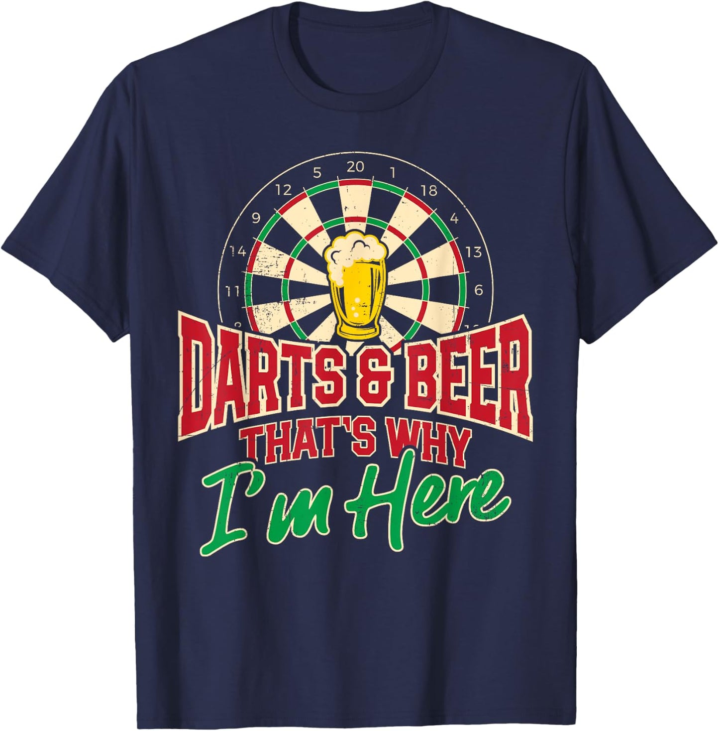 Darts And Beer That's Why I'm Here Dart Player Drinking Pub T-Shirt - T-Shirt | Navy