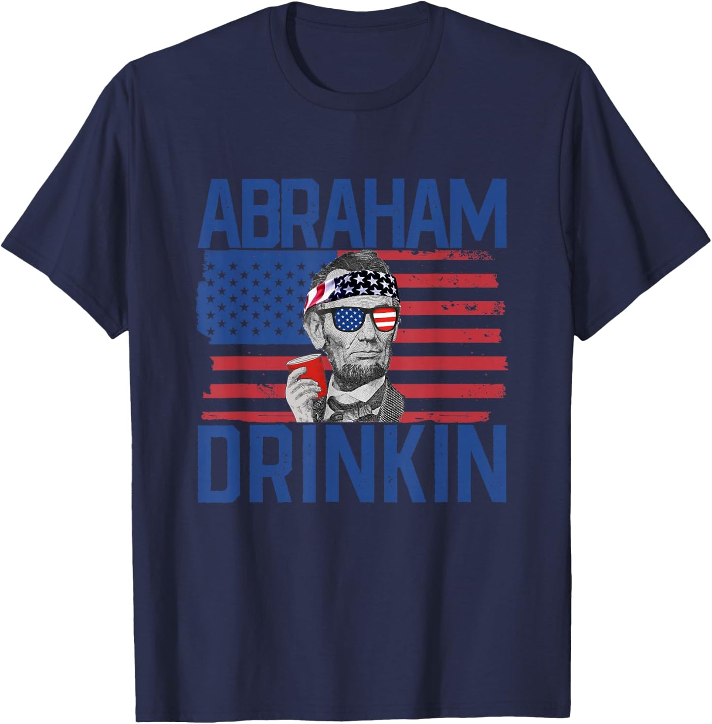Abraham Drinkin' 4th Of July Drinking Abraham Lincoln T-Shirt - T-Shirt | Navy