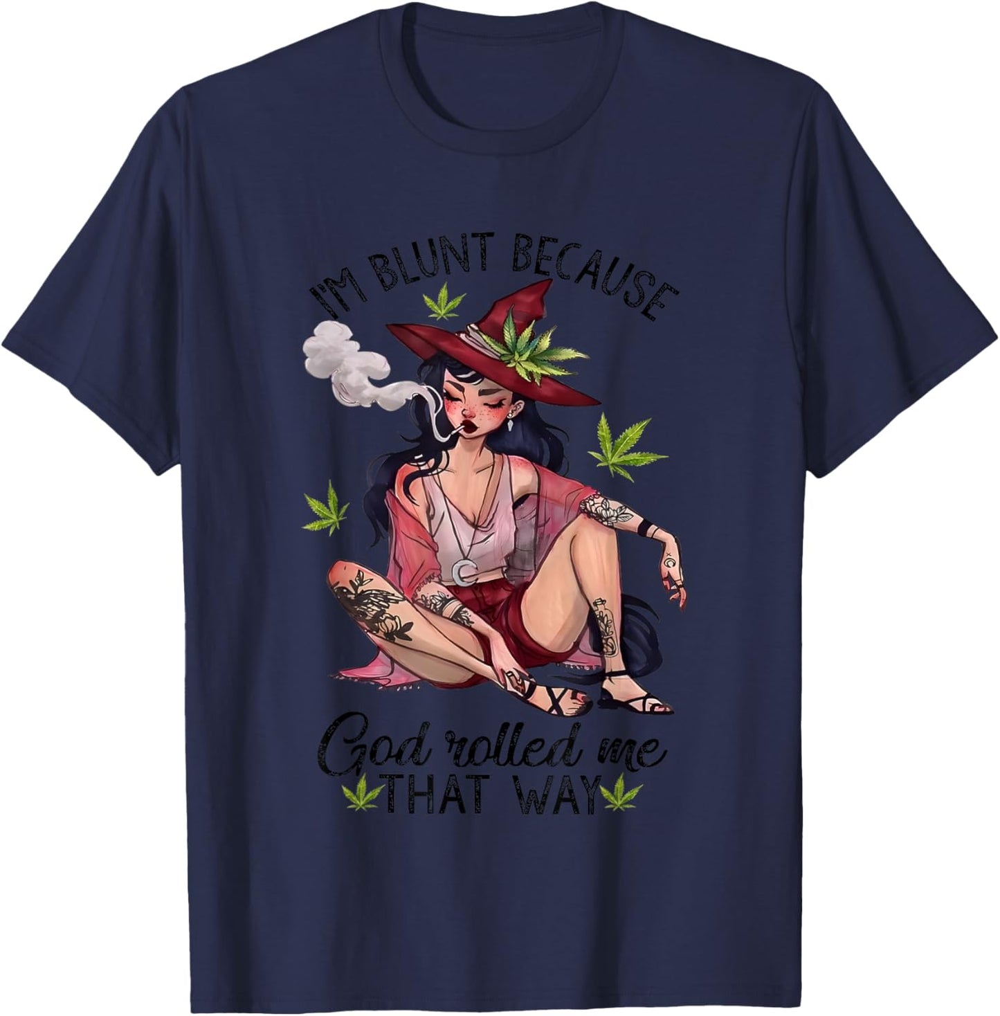 I’m Blunt Because God Rolled Me That Way Girl Enjoy Cannabis T-Shirt - T-Shirt | Navy