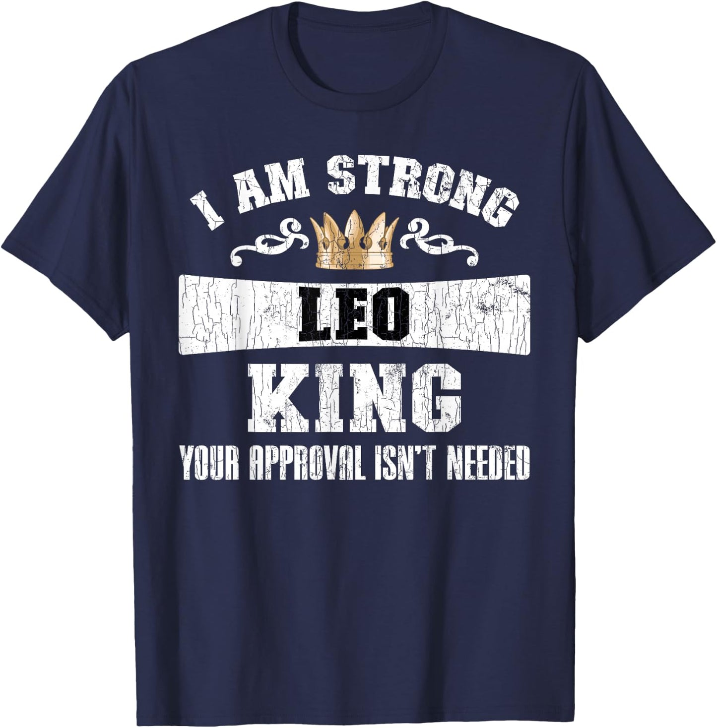 Zodiac Sign Funny I Am Strong Leo King Graphic T-Shirt - T-Shirt | Navy