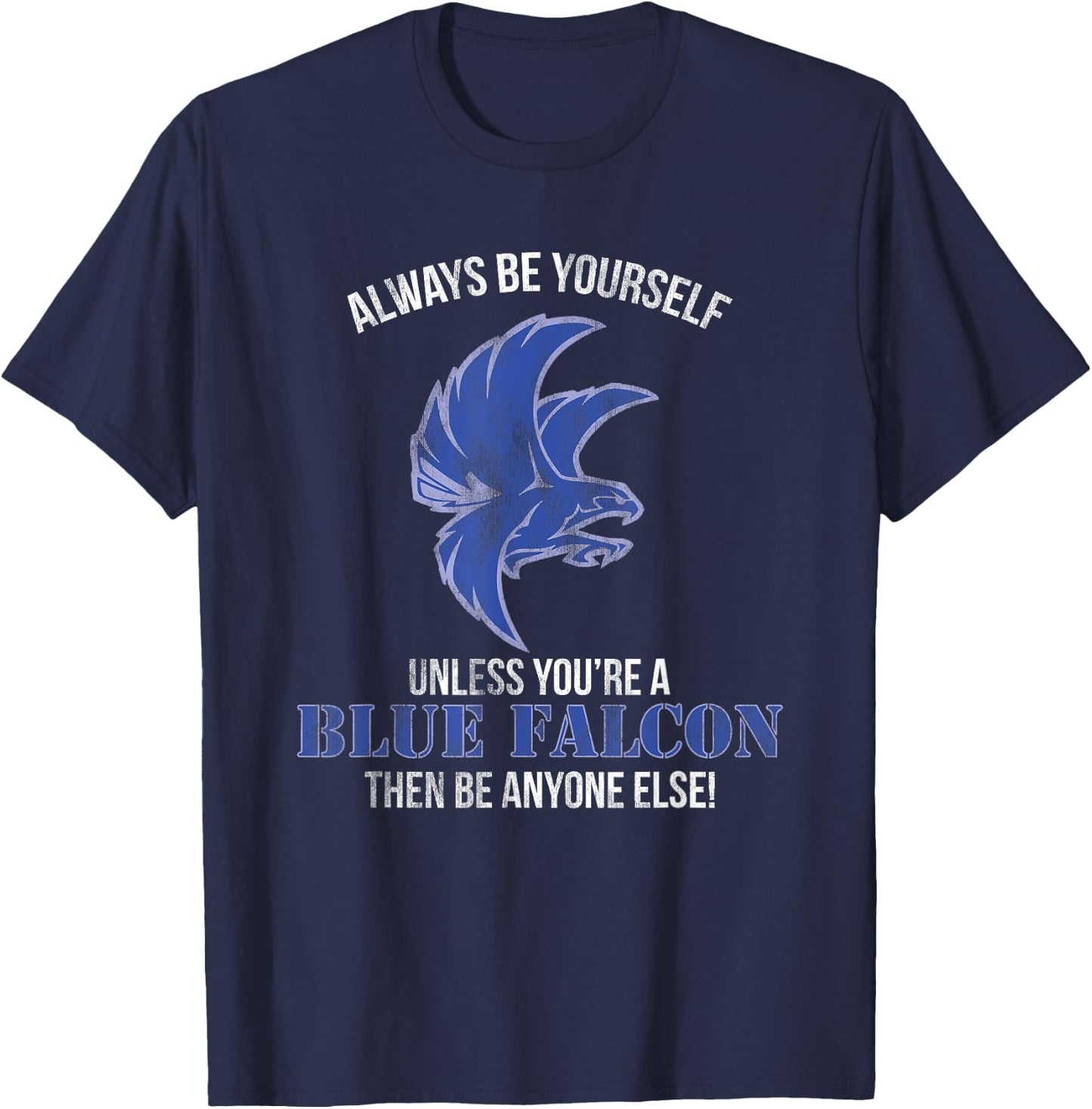 Funny Military Sayings and Slang Humor Blue Falcon T-Shirt - T-Shirt | Navy