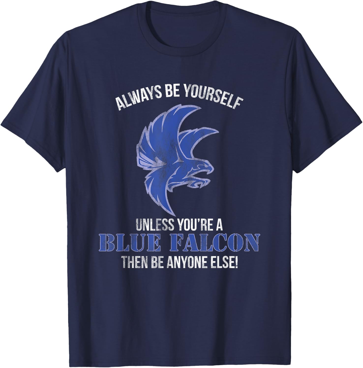 Funny Military Sayings and Slang Humor Blue Falcon T-Shirt - T-Shirt | Navy