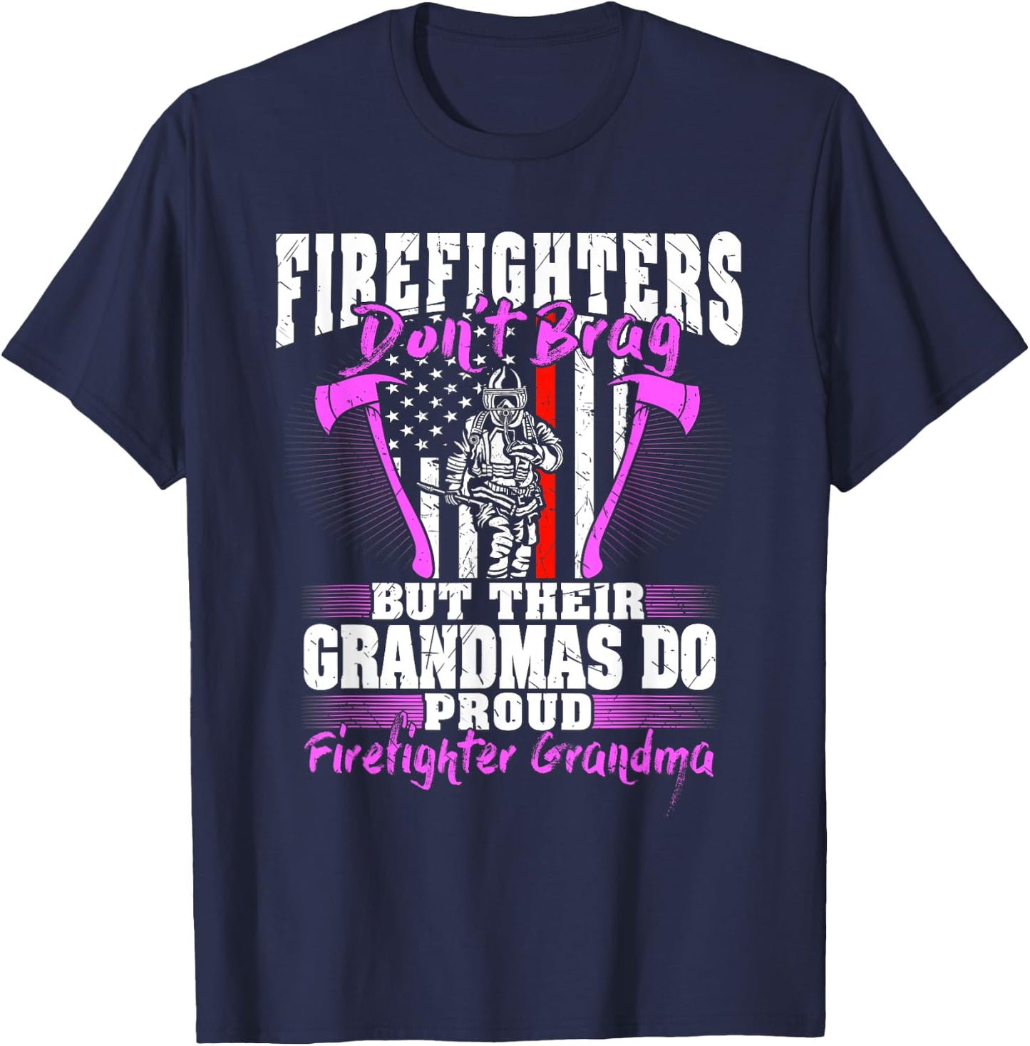 Firefighters Don't Brag - Proud Firefighter Grandma Gift T-Shirt - T-Shirt | Navy