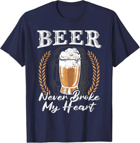 Beer Never Broke My Heart for a Beer Rocker Lovers T-Shirt - T-Shirt | Navy