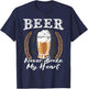 Beer Never Broke My Heart for a Beer Rocker Lovers T-Shirt - T-Shirt | Navy