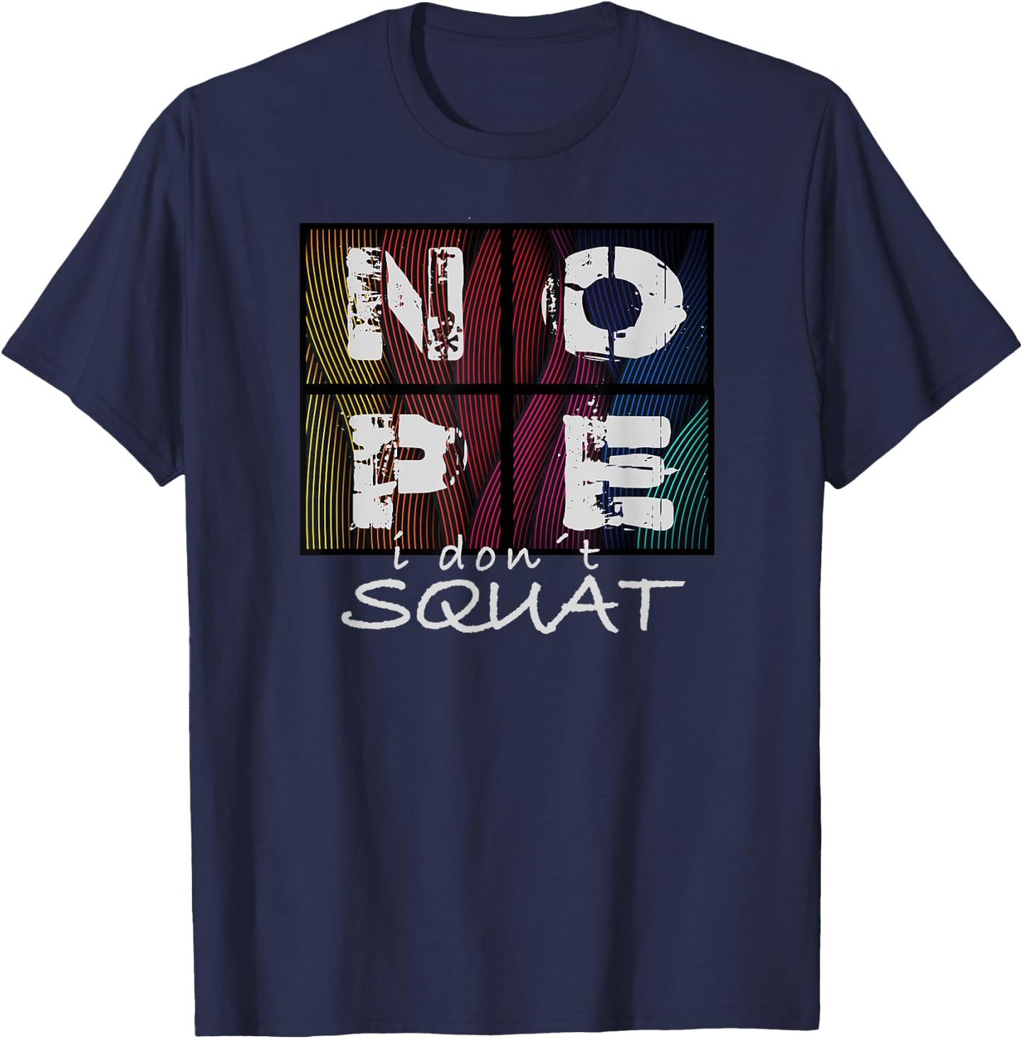 Nope I Don´t Squat T-Shirt - T-Shirt | Navy