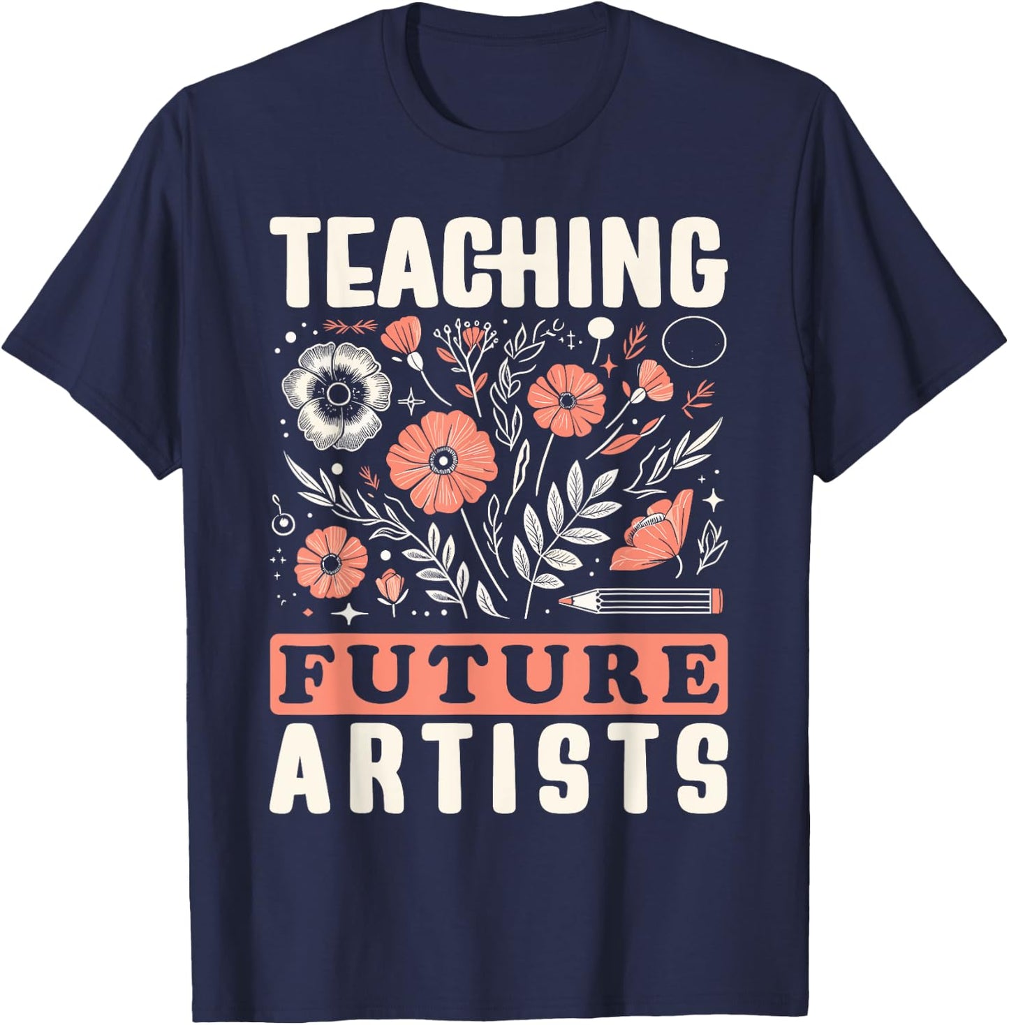 Teaching Future Artists Design for Art Teachers and Lovers Women Girls Kids T-Shirt - T-Shirt | Navy